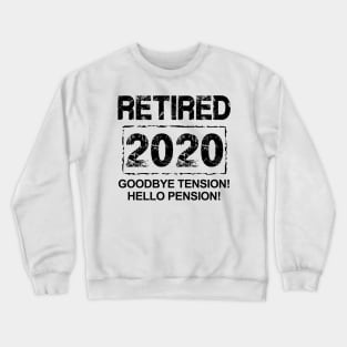 Retired 2020... Goodbye Tension! Hello Pension! (Light Tees) Crewneck Sweatshirt